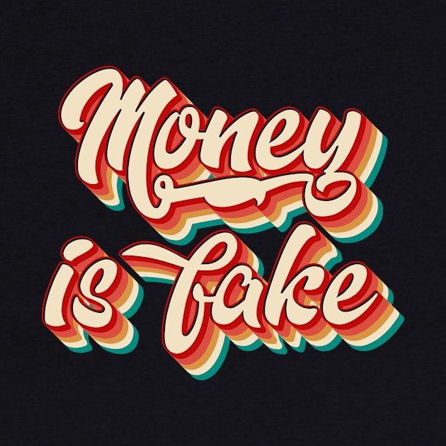 Money Is Fake by n23tees